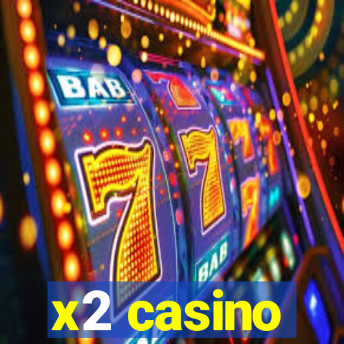 x2 casino